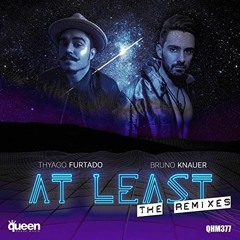 Bruno Knauer Ft Thyago Furtado - At Least (Ozkar Lugarel & Rafael Dutra Remix)