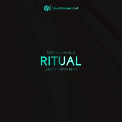 Tiësto, Jonas Blue & Rita Ora - Ritual (Laeko & Castion Remix)(Free Download)