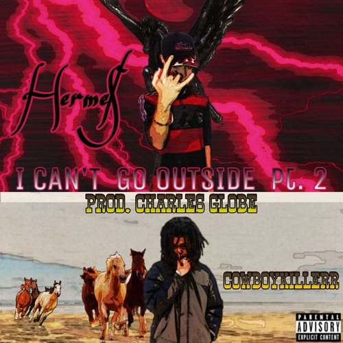 Hxrmx$ x Cowboykillerr - I Cant Go Outside PT. 2 [Prod: CharlesGlobe]
