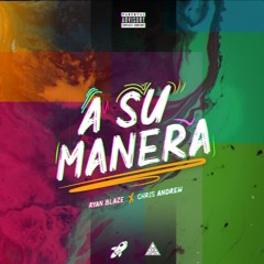 A Su Manera Ryan Blaze ❌ Chris Andrew Prod ❌ Gaby Morales