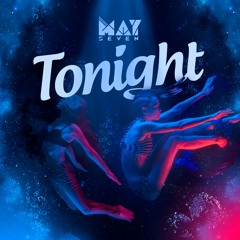 May Seven - TONIGHT (Original Mix)
