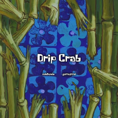 COLDKEVIN X GOTT - DRIP CRAB (Official Audio)