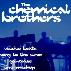 The Chemical Brothers - Voodoo Beats/Song to the Siren/Galvanize (JRSZ Mashup)