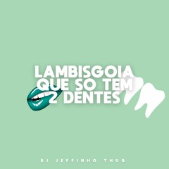 MC VUK VUK - LAMBISGOIA QUE SÓ TEM 2 DENTES - FECHA OS OLHOS ((DJ JEFFINHO THUG))