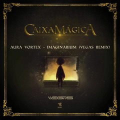 Aura Vortex-Imaginarium (Vegas RMX) - Versão Acelerada