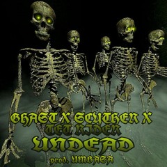 UNDEAD w/ TET RIDER & SCYTHERMANE (prod. UMBASA)