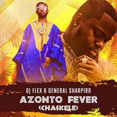 DJ Flex - Azonto Fever [Chaskele](Feat. General Sharpiro)