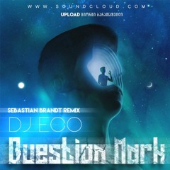 DJ Eco - Question Mark (Sebastian Brandt Remix)