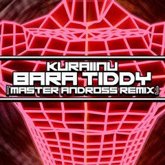 Kuraiinu - Bara Tiddy 「 Master Andross Remix」