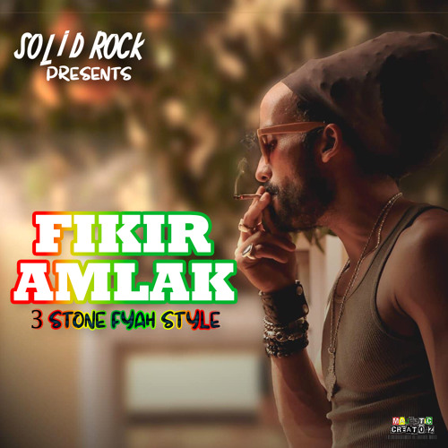 SOLID ROCK presents Fikir Amlak - 3 Stone Fyah Style (June '19)