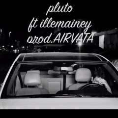 PLUTO FT ILLEMAINEY (prod.AIRVATA)