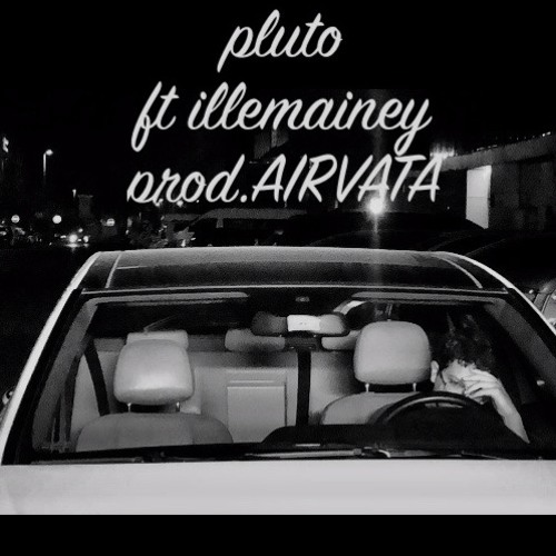 PLUTO FT ILLEMAINEY (prod.AIRVATA)