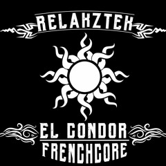 Relakztek - El Condor Frenchcore (''Von der liebe EP'' PRECOMMANDE DISPO SUR UTIP)