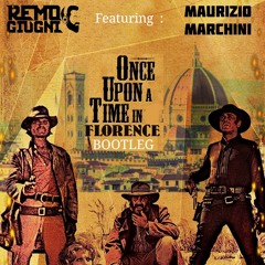 Once Upon a Time in Florence ENNIO MORRICONE -REMO GIUGNI Bootleg  Featuring MAURIZIO MARCHINI