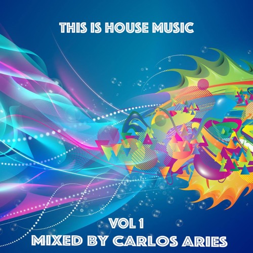 Carlos Aries Presents: This Is House Music Vol1 ( 2 Hour Mix)