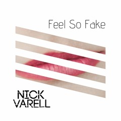 Nick Varell - Feel So Fake