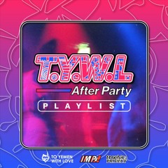 TYWL AFTERPARTY
