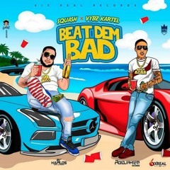 Vybz Kartel Ft Squash - Beat Dem Bad [Block Party Riddim]