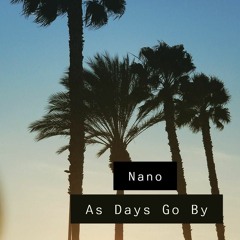 As Days Go By - Nano