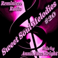 Sweet Soul Melodies #20 Reminisce Radio Show Mixed by Annie Mac Bright