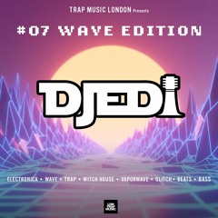 #07 WAVE EDITION: w/ Djedi