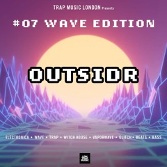 #07 WAVE EDITION: w/ Outsidr