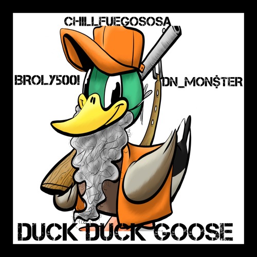 BROLY500! & Chillfuegsosa - Duck Duck Goose (prod. CASHMONEYAP)