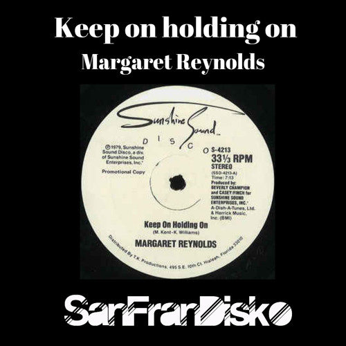 Keep on holding on - Margaret Reynolds - SanFranDisko Re-Edit #Free Download