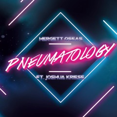 Hergett Oseas - Pneumatology (feat Joshua Kriese)