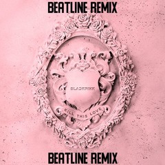 BLACKPINK - Kill This Love (Beatline Remix)