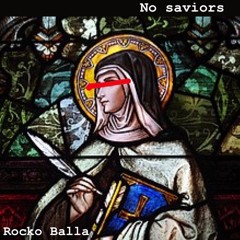 Rocko Ballin - No Saviors (prod by A Lau x Tony Seltzer)
