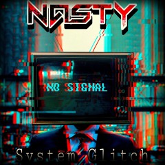 Nasty - System Glitch