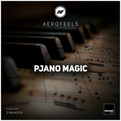 PREMIERE : Aerofeel5 - Pjano Magic (Club Mix) [Enchant Audio]
