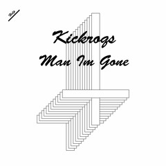 Kickroqs - Man I'm Gone