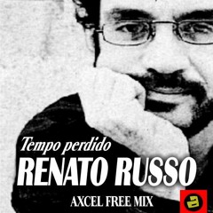 Renato Russo - Tempo Perdido (Axcel Free Mix) DM
