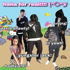 yungster jack - haha for real!!!!! ft. david shawty + lil yawh + baabyjane (prod. cryjng)