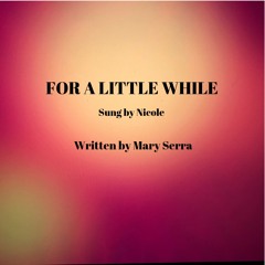 Mary Serra, ft Nicole - For A Little While, ft Nicole