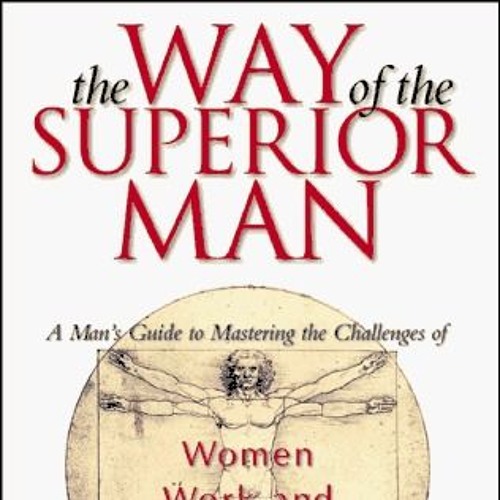 The Way Of The Superior Man Book Summary by David Deida