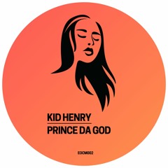 Kid Henry - Prince Da God (Original Mix)[EOCM002]