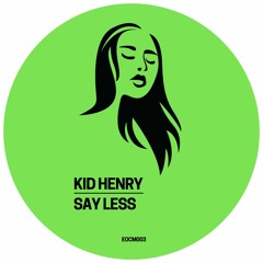 Kid Henry - Say Less (Original Mix)[EOCM003]