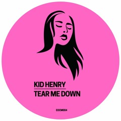 Kid Henry - Tear Me Down (Original Mix)[EOCM004]