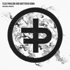 Flux Pavilion & Matthew Koma - Emotional (He's Dead Remix)