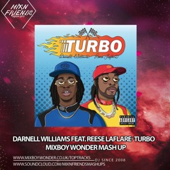 Darnell Williams feat. Reese LAFLARE- Turbo MIXBOY WONDER MASH UP FREE DOWNLOAD