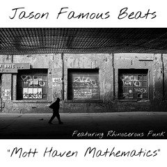 Jason Famous Beats - Mott Haven Mathematics (Feat. Rhinocerous Funk)