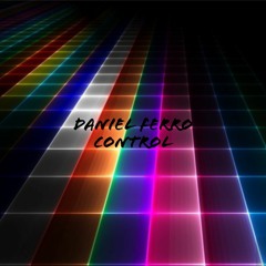 Daniel Ferro - Control (Orignal Mix)