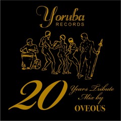 Yoruba Records and Osunlade 20 Yrs Tribute Mix by OVEOUS