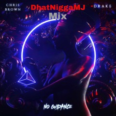 Chris Brown - No Guidance Ft Drake & DhatNiggaMJ