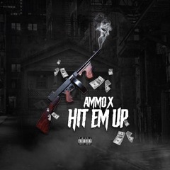 Hit Em Up Xx Ammo Xx