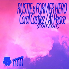 RUSTIE X FORMER HERO - CORAL CASTLEZ 'AT PEACE' (PAWPADS EDIT)