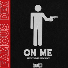 Famous Dex - On Me (Prod. By Polo Boy Shawty)